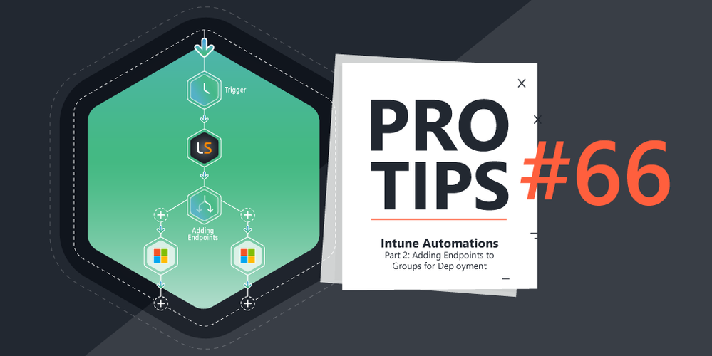 Pro-Tips-66-Intune-Automations-Part-2-Adding-Endpoints-to-Groups-for-Deployment.png Pro-Tips-66-Intune-Automations-Part-2-Adding-Endpoints-to-Groups-for-Deployment.png
