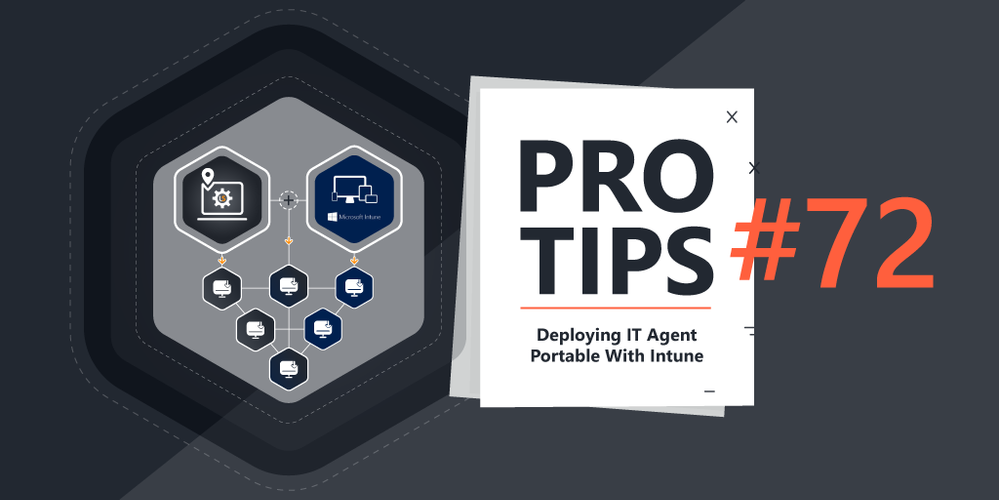 Pro-Tips-72-Deploying-IT-Agent-Portable-With-Intune- Pro-Tips-72-Deploying-IT-Agent-Portable-With-Intune-