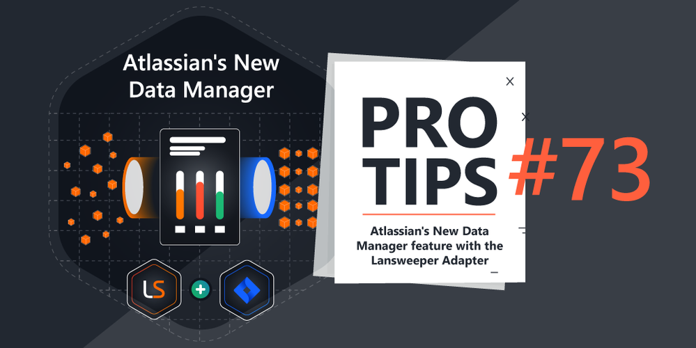 Pro-Tips-73-Atlassians-New-Data-Manager-feature-with-the-Lansweeper-Adapter-.png Pro-Tips-73-Atlassians-New-Data-Manager-feature-with-the-Lansweeper-Adapter-.png